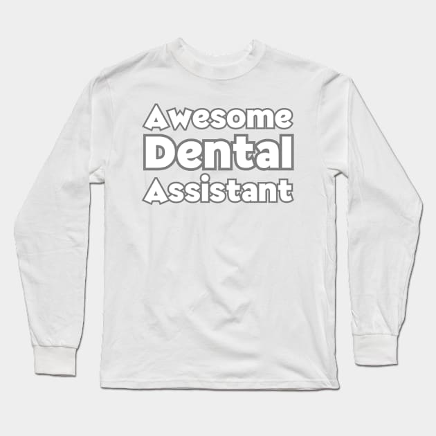 Dental Assistant Appreciation Week Long Sleeve T-Shirt by HobbyAndArt